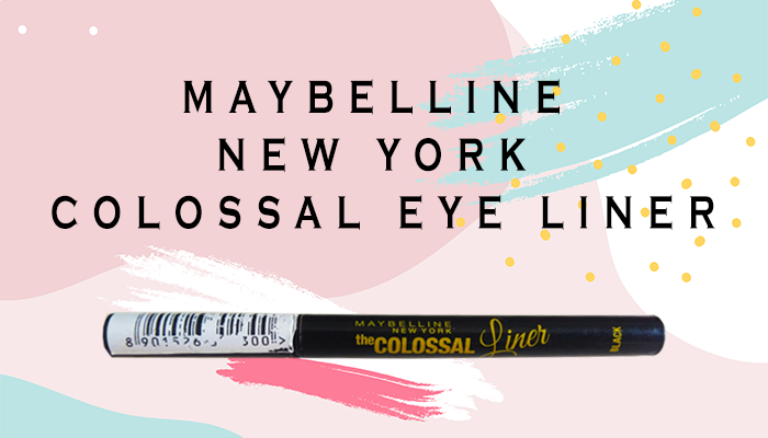 Maybelline Colossal Liner : Review, Swatch, Price, Rating