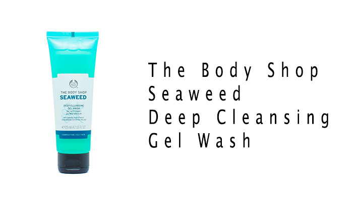 the body shop seaweed deep cleansing gel wash