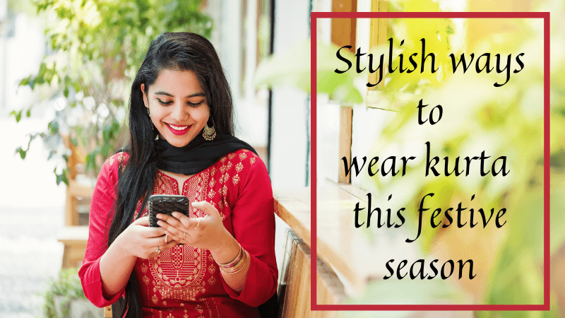 Stylish Ways To Wear Kurta This Festive Season